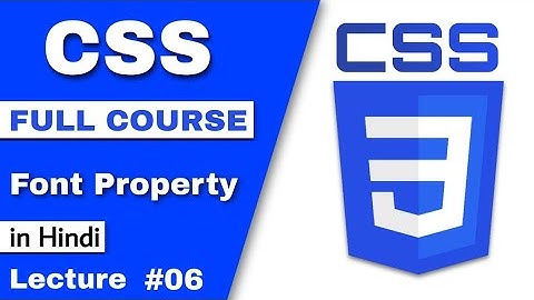 Part-6(CSS Font Property in hindi)
