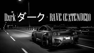 Dxrk ダーク   RAVE (EXTENDED)