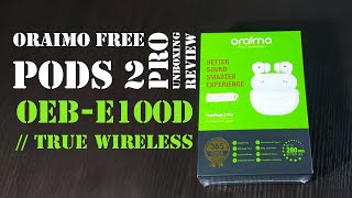 Oraimo free pods 2 pro Unboxing review   OEB-E100D // True wireless