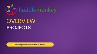 Huddle Monkey Overview - Projects