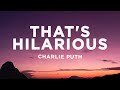 Charlie Puth - That's Hilarious Lyrics