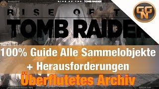 Rise of the Tomb Raider - Überflutetes Archiv - Alle Sammelgegenstände Fundorte
