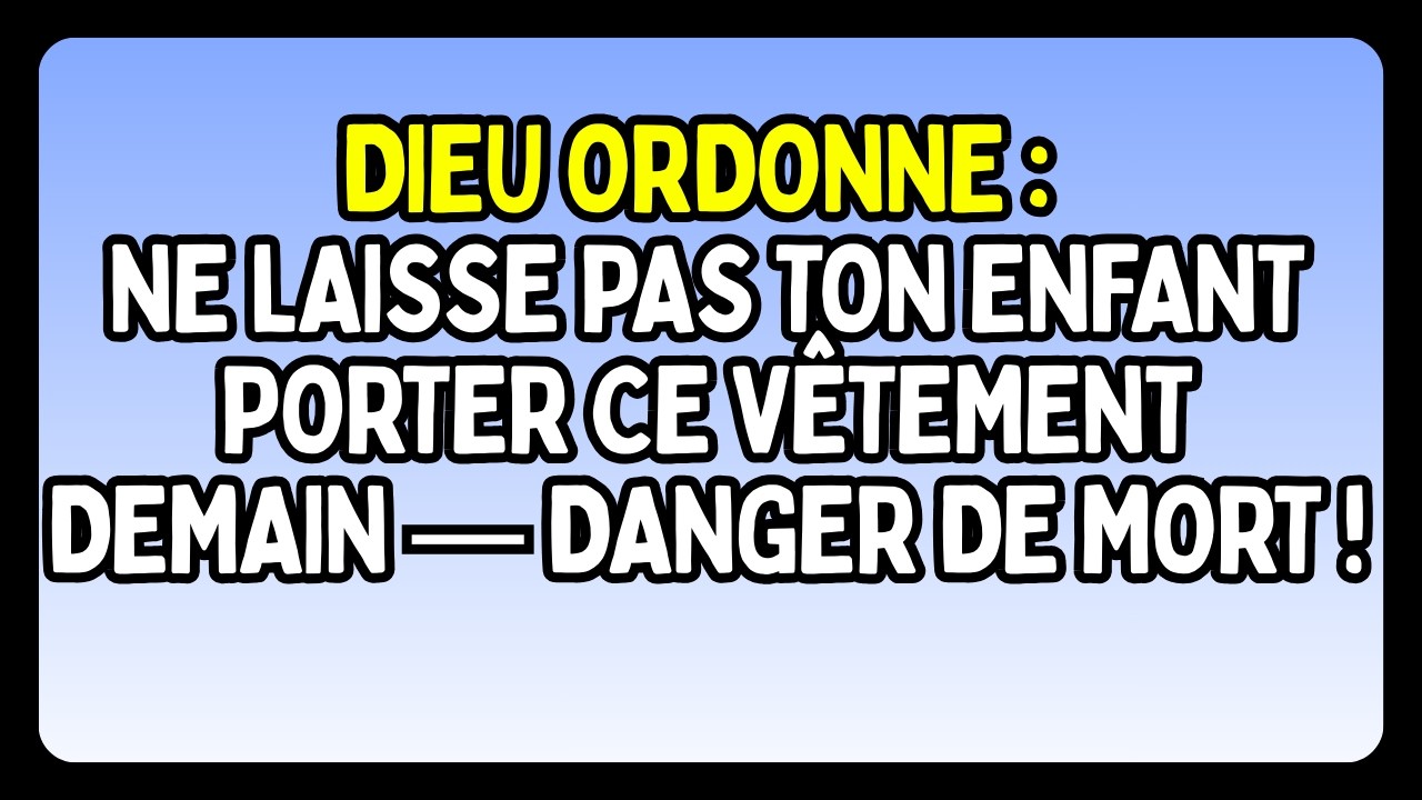 🛡️ DIEU ORDONNE : NE LAISSE PAS TON ENFANT PORTER CE VÊTEMENT DEMAIN — DANGER DE MORT !