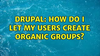 Drupal: How do I let my users create organic groups? (2 Solutions!!)