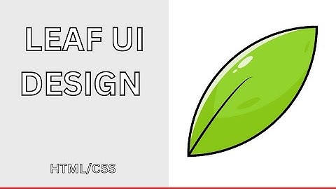 Creating a Leaf UI Design using HTML and CSS