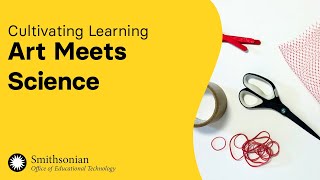 Art Meets Science | Cultivating Learning