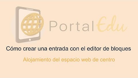 Cómo crear una entrada con el editor de bloques | WordPress | PortalEDU - Juan Armada