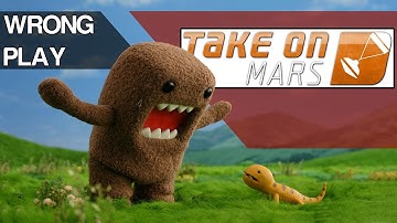 WrongPlay: Take On Mars! (Part 1)