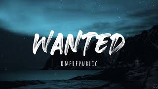 OneRepublic - Wanted (Lyrics)