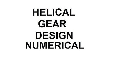 Helical Gear Design Numerical (Problem) To calculate module of helical gear