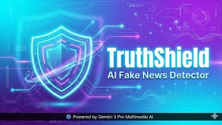 Fact-Checking Reinvented: Meet TruthShield (Powered by Gemini 3 Pro)