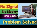 No Signal or No Display in Monitor || Computer turns on but no display