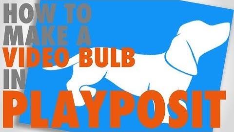 How to Create Playposit Video Lesson (Video Bulbs)