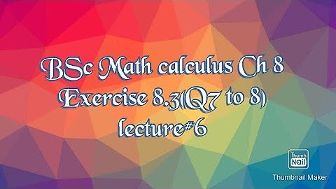 BSc math calculus chapter 8 exercise 8.3(Q 6&7) lec#6