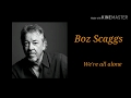 Boz Scaggs - We're all alone (ボズ・スキャッグス)【歌詞付き】