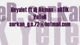 Hayalet ft dj Akman - aRTiK YeTeR Resimi