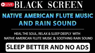 Native American Flute Music & Relaxing Rain Sounds Help Soothe Your Mind & Sleep Better  LIVE 11H