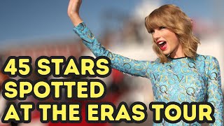 45 Celebs Spotted at Taylor Swift's Eras Tour!