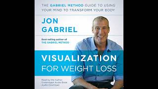 Visualization for Weight Loss by Jon Gabriel | Full Audiobook