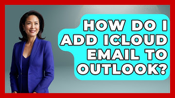 How Do I Add iCloud Email To Outlook? - TheEmailToolbox.com