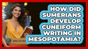 How Did Sumerians Develop Cuneiform Writing In Mesopotamia? - Middle East Insights