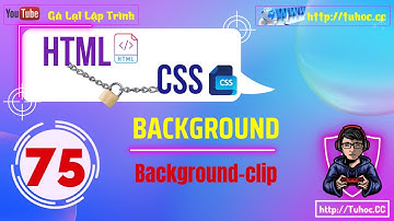 75. CSS Background-clip_ Ứng dụng làm chữ chuyển màu trong CSS