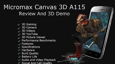 Micromax Canvas 3D A115 Review- 3D Gaming, 3D Camera, 3D Video Demo, Performance and Features