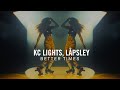 Kc lights lpsley  better times official music