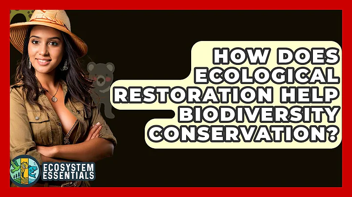 How Does Ecological Restoration Help Biodiversity Conservation? - Ecosystem Essentials
