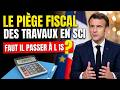 Le piège fiscal des travaux en SCI Faut il passer à l'IS  !