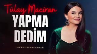 Tülay Maciran - YAPMA DEDİM ETME DEDİM @netdmuzik #tülaymaciran #uzunhava #türküler #işteoses