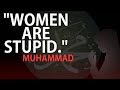 Muhammad: Women are Stupid and go to Hell