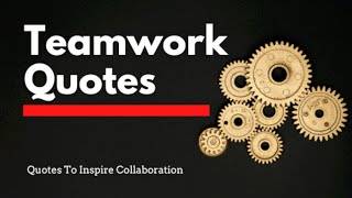 Top 20 TEAMWORK QUOTES To Inspire Collaboration