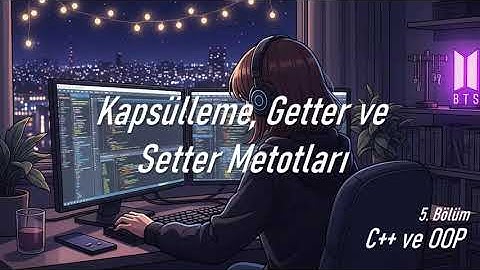 Kapsülleme, Getter ve Setter Metotlar // C++ ve OOP
