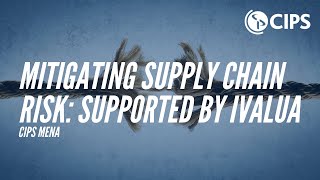 CIPS MENA - Mitigating Supply Chain Risk: Supported by Ivalua