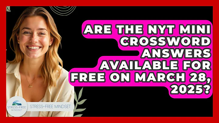 Are the NYT Mini Crossword Answers Available for Free on March 28, 2025? - Stress Free Mindset
