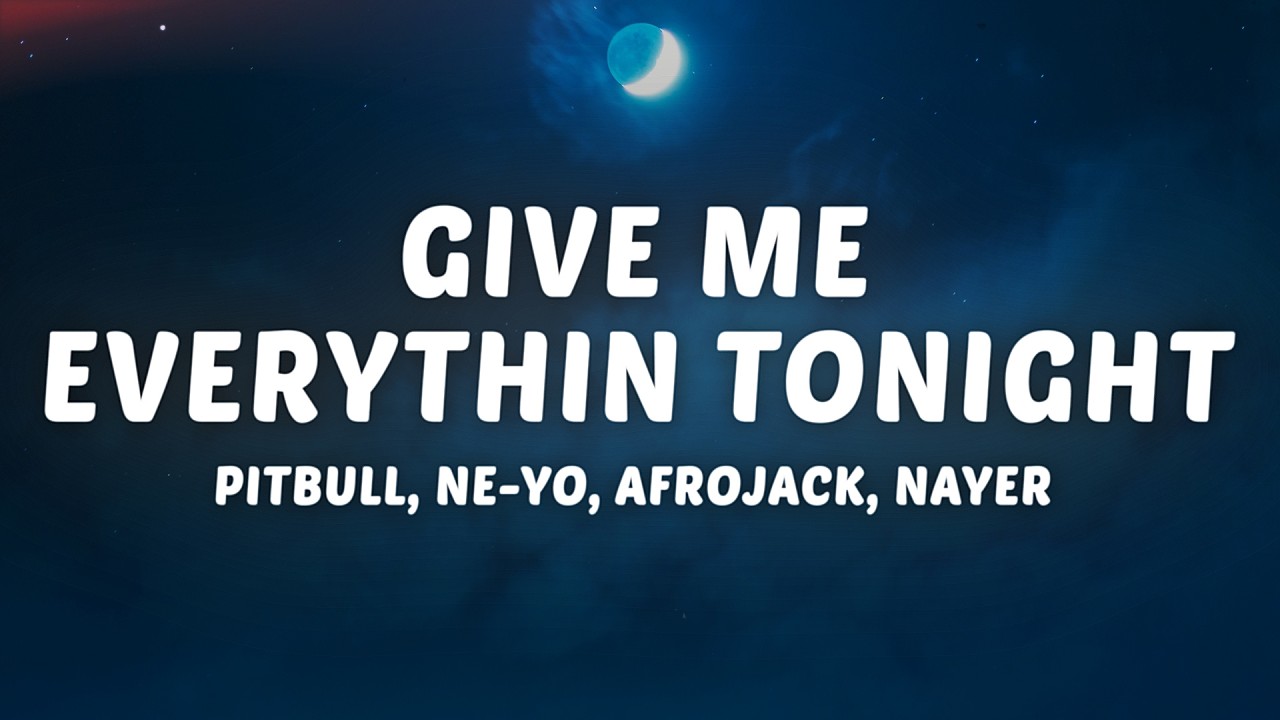 Pitbull - Give Me Everything (Lyrics) Ft. Ne-Yo, Afrojack, Nayer
