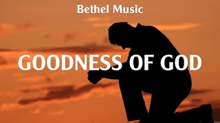 Bethel Music - Goodness of God (Lyrics) Hillsong Worship, LEELAND, Elevation Worship