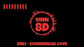 Enki - Commercial Love [ 8D AUDIO ]