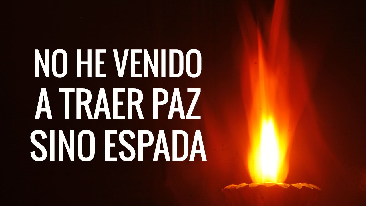 No he venido a traer paz sino espada | El significado espiritual