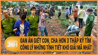 Những tình tiết khó giải mã nhất trong oan án giết con, cha hơn 3 thập kỷ đi tìm công lý