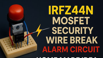 IRFZ444N mosfet Security  Wire Break Alarm Circuit  Home made idea