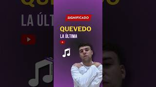 LA ÚLTIMA - Quevedo (Qué dice la canción Video Oficial) @QuevedoPD #quevedo #laúltima