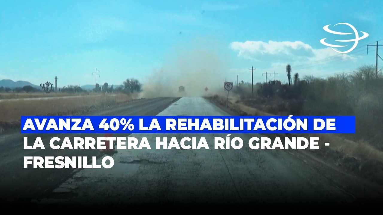 Avanza 40% la rehabilitación de la carretera hacia Río Grande