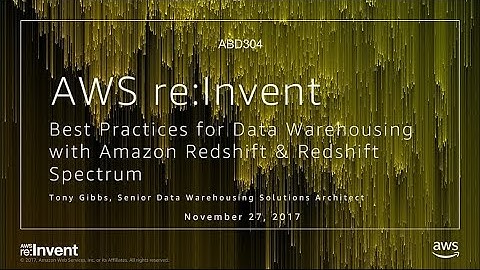 AWS re:Invent 2017: Best Practices for Data Warehousing with Amazon Redshift & Redsh (ABD304)