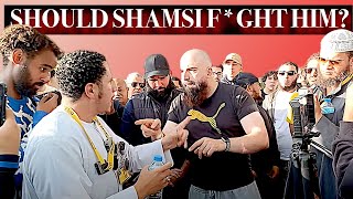 Should Shamsi F*ght Him? Shamsi Speaker's corner