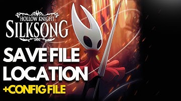 Hollow Knight Silksong: Save Game File & Config Files Location PC (Steam & Xbox Game Pass Users)🎮