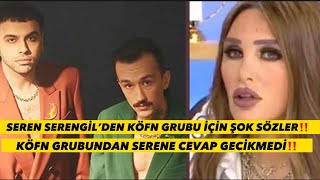 SEREN SERENGİL KÖFN GRUBUNA ŞOK SÖZLER SÖYLEDİ‼️KÖFN GRUBUNDAN YANIT GEÇİKMEDİ‼️#magazin #sondakika