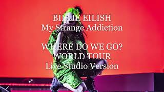 Billie Eilish - WHERE DO WE GO? WORLD TOUR My Strange Addiction (Live Studio Version) + DL