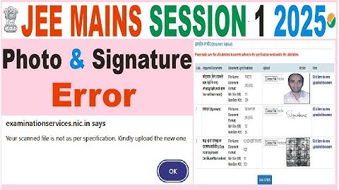 JEE Mains session I your scanned file is not as per specification  kindly upload the new one error